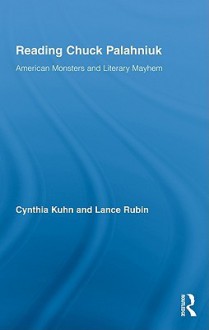 Reading Chuck Palahniuk: American Monsters and Literary Mayhem - Cynthia Kuhn, Lance Rubin