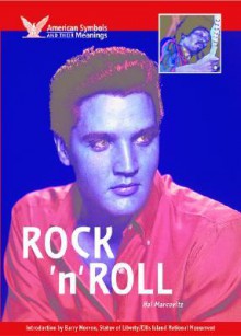 Rock 'N' Roll (American Symbols & Their Meanings) - Hal Marcovitz