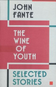 The Wine of Youth - John Fante