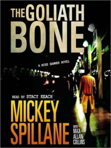 The Goliath Bone (Mike Hammer Series #14) - Mickey Spillane, Max Allan Collins, Stacy Keach