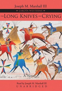 The Long Knives Are Crying [With Earbuds] - Joseph M. Marshall III