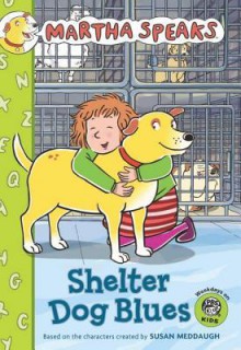 Martha Speaks: Shelter Dog Blues (Chapter Book) - Susan Meddaugh