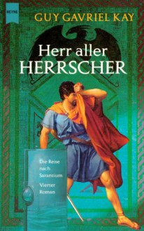 Herr aller Herrscher - Guy Gavriel Kay, Irene Holicki