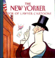 The New Yorker Book of Lawyer Cartoons - The New Yorker