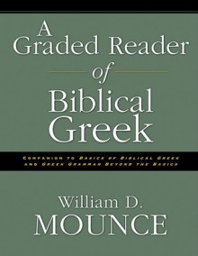 A Graded Reader of Biblical Greek - William D. Mounce