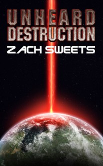 Unheard Destruction - Zach Sweets