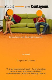 Stupid and Contagious - Caprice Crane