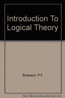 Introduction To Logical Theory - P F Strawson