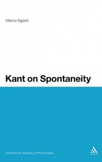 Kant on Spontaneity - Marco Sgarbi