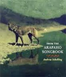 From the Arapaho Songbook - Andrew Schelling