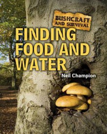 Bushcraft and Survival. Finding Food and Water - Neil Champion