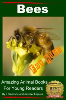 Bees - For Kids - Amazing Animal Books for Young Readers - John Davidson, Jennifer LeJeune, Amazing Animal Books