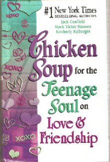 Chicken Soup For The Teenagers Soul On Love And Friendhip - Jack Canfield, Mark Victor Hansen, Kimberly Kirberger