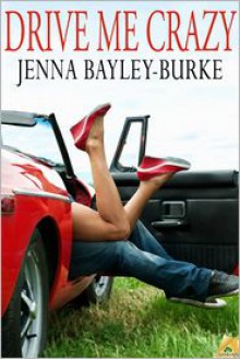 Drive Me Crazy - Jenna Bayley-Burke