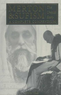 Merton & Sufism: The Untold Story: A Complete Compendium - Rob Baker, Gray Henry, William C. Chittick