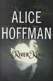 The River King - Alice Hoffman