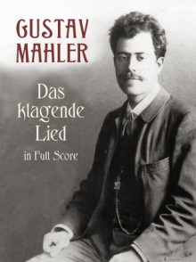 Das Klagende Lied in Full Score - Gustav Mahler