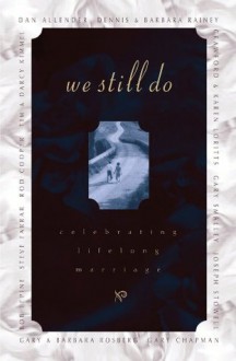 We Still Do: Celebrating Lifelong Marriage (Family Life) - Barbara Rainey