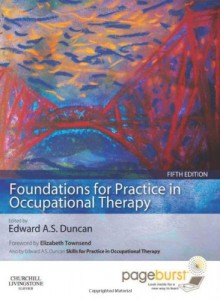 Foundations for Practice in Occupational Therapy - Edward A.S. Duncan