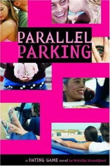 The Dating Game #6: Parallel Parking: Parallel Parking No. 6 - Natalie Standiford