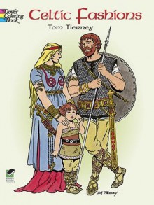 Celtic Fashions (Dover Fashion Coloring Book) - Tom Tierney