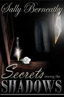 Secrets Among the Shadows - Sally Berneathy