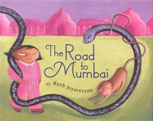 The Road to Mumbai - Ruth Jeyaveeran