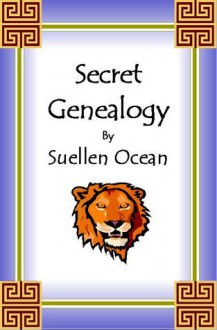 Secret Genealogy, A How-to for Uncovering Ancient Jewish Ancestry (Book #1) - Suellen Ocean