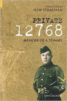 Private 12768: Memoir of a Tommy - John Jackson, Hew Strachan