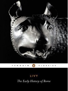 Livy: The Early History of Rome, Books I-V (Penguin Classics) (Bks. 1-5) - Titus Livy, Aubrey de Sélincourt, Stephen Oakley