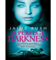 A Perfect Darkness - Jaime Rush