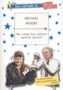 Ma come hai ridotto questo paese? - Michael Moore