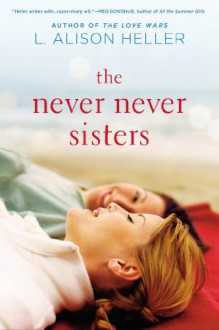 The Never Never Sisters - L. Alison Heller