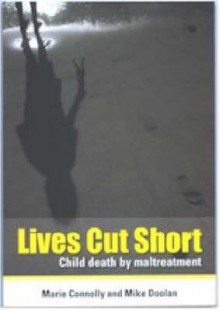 Lives Cut Short: Child Death by Maltreatment - Marie Connolly