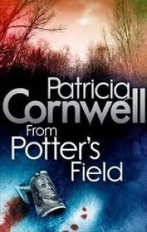 From Potter's Field (Kay Scarpetta #6) - Patricia Cornwell