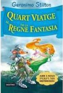 Quart Viatge Al Regne De La Fantasia - Geronimo Stilton