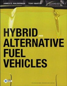 Hybrid and Alternative Fuel Vehicles (2nd Edition) (Professional Technician) - James D. Halderman, Tony Martin