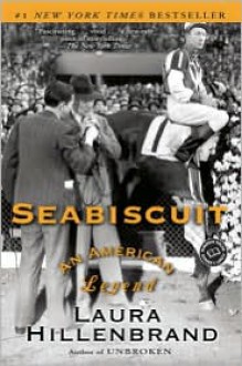 Seabiscuit: An American Legend - Laura Hillenbrand