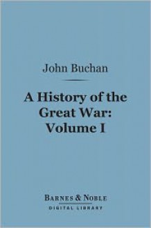 History of the Great War, Volume 1 (Barnes & Noble Digital Library) - John Buchan