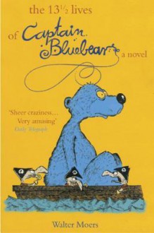 13 1/2 Lives of Captain Blue Bear - Walter Moers