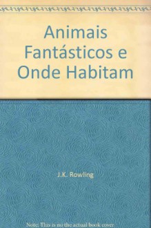 Animais Fantásticos e Onde Habitam - Lia Wyler, Newt Scamander, J.K. Rowling