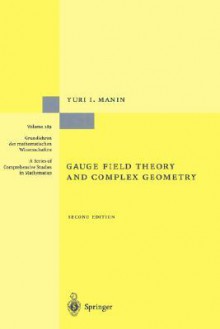 Gauge Field Theory and Complex Geometry - Yuri I. Manin