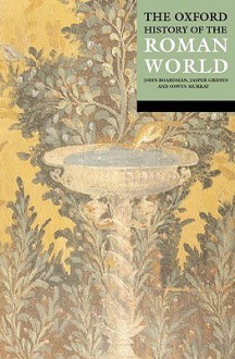 The Oxford History of the Roman World - John Boardman, Jasper Griffin, Oswyn Murray