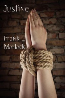 Justine: A Play in Three Acts - Frank J. Morlock