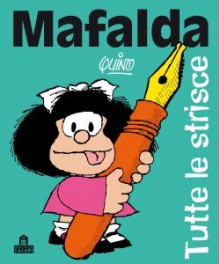 Mafalda. Tutte le strisce - Quino