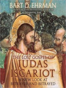 The Lost Gospel of Judas Iscariot: A New Look at Betrayer & Betrayed (MP3 Book) - Bart D. Ehrman, Dennis Boutsikaris, Lew Grenville