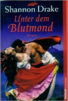 Unter Dem Blutmond / Beneath A Blood Red Moon - Shannon Drake, Angela Schumitz, Heinz Tophinke