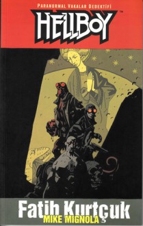 Hellboy: Fatih Kurtçuk - Mike Mignola, Ege Görgün