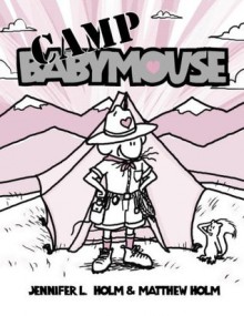 Babymouse #6: Camp Babymouse - Jennifer L. Holm, Matt Holm