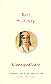 Liebesgedichte - Kurt Tucholsky